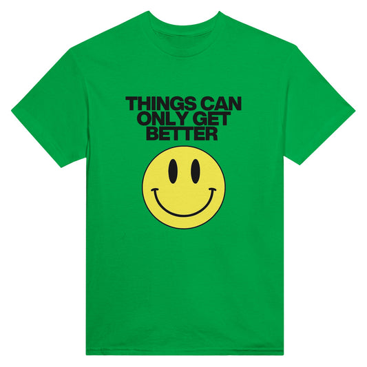 Things Can Only Get Better Smiley T-shirt in green - anti-tory election wear